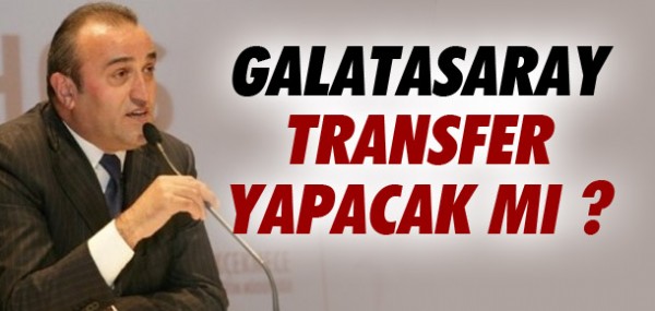 Galatasaray transfer yapacak m?