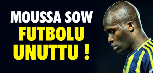 Sow futbolu unuttu