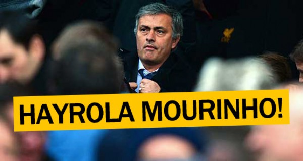 Hayrola Mourinho neler oluyor?