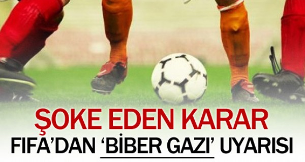 FIFA'dan biber gaz karar