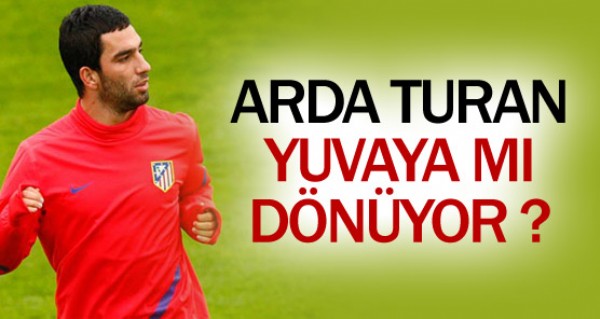 Arda Turan yuvaya m dnyor?