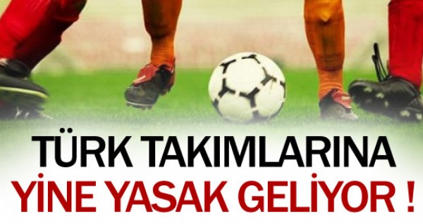 Trkiye'ye yine yasak geliyor