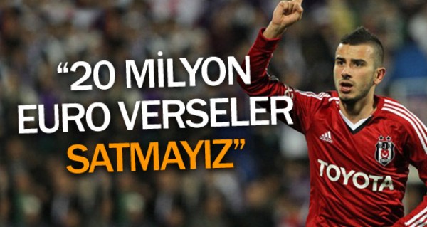 20 milyon euro verseler satmayz