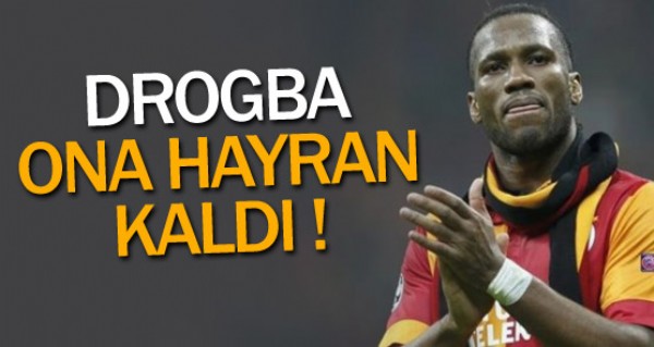 Drogba ona hayran kald