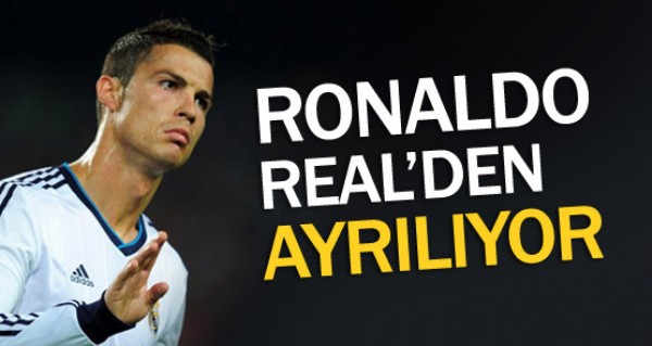 Ronaldo Madridden ayrlyor!