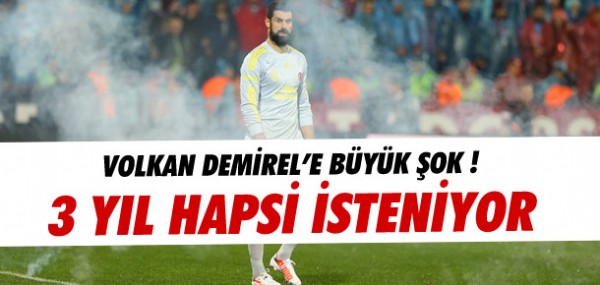 Volkan Demirel'e 3 yl hapis istemi