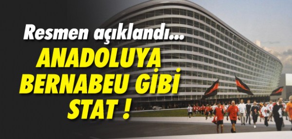 Anadolu'ya Bernabeu gibi stat