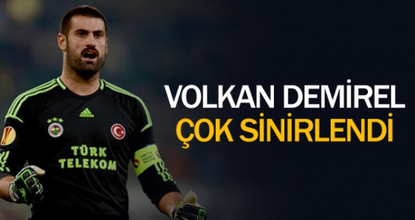 Volkan Demirel ok sinirlendi !