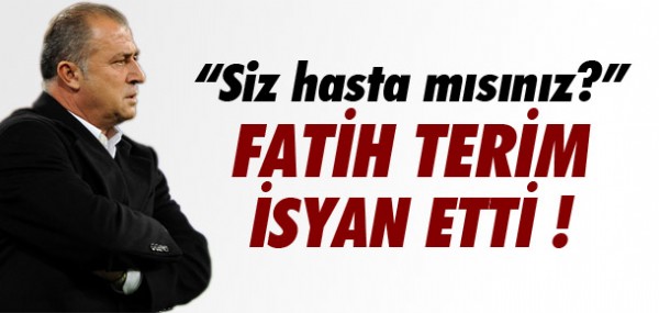 Fatih Terim isyan etti