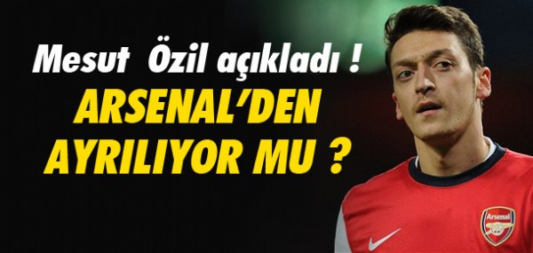 Mesut zil Arsenal'den ayrlyor mu?