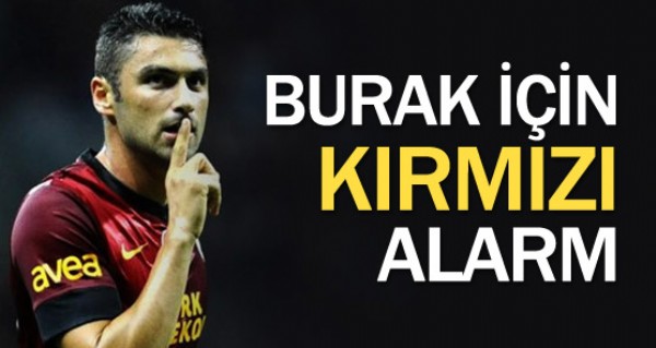 Burak iin 'krmz' alarm!