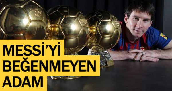 Messi'yi beenmeyen adam