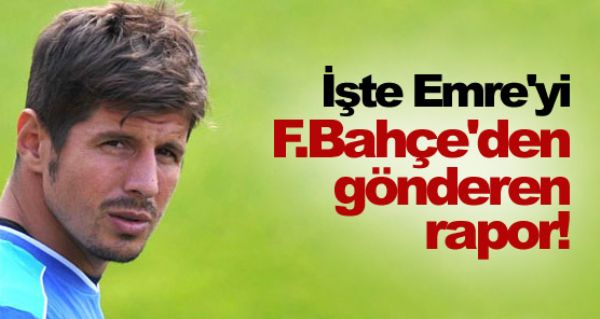 te Emre'yi Fenerbahe'den gnderen rapor!