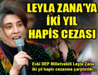 Leyla Zana'ya 2 yl hapis cezas