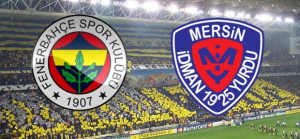 Fenerbahe - Mersin dman Yurdu... 