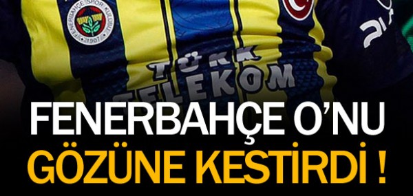 Fenerbahe onu gzne kestirdi