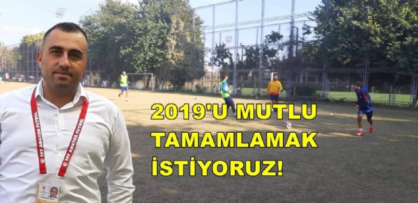 2019'u galibiyetle tamamlamak istiyoruz