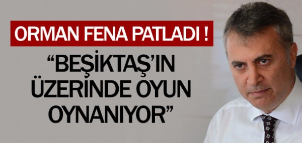 Fikret Orman isyan etti