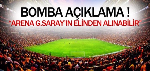 Arena Galatasaray'n elinden alnabilir