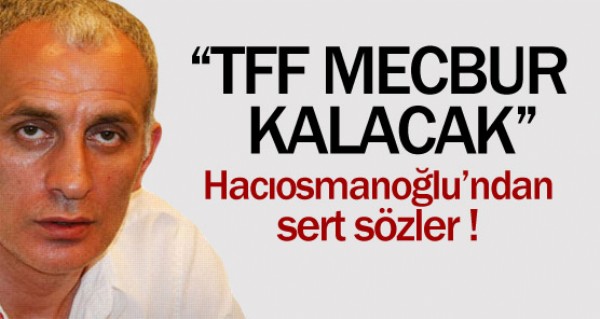 TFF mecbur kalacak